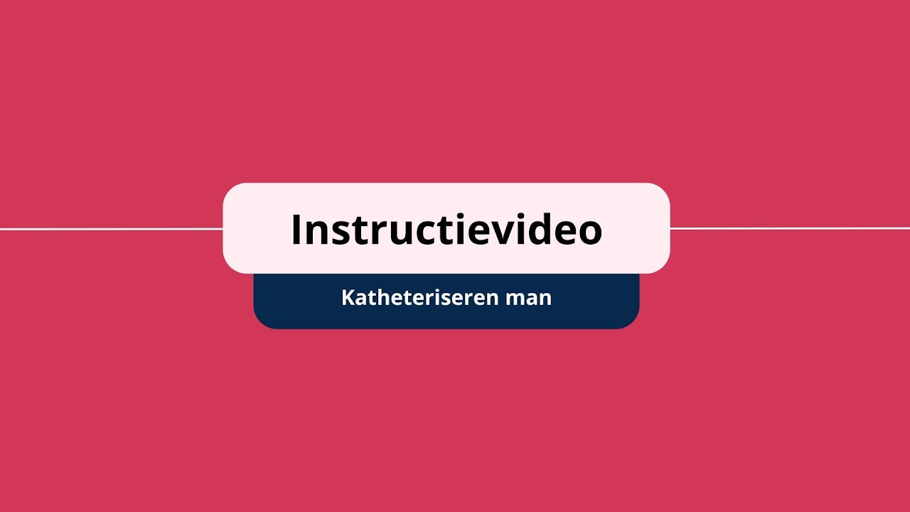 Instructievideo katheteriseren man (steriel)