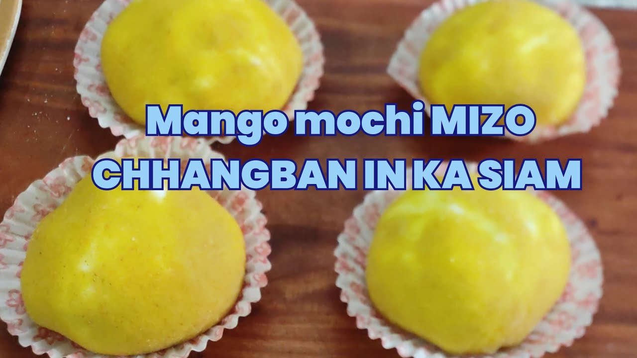 MANGO MOCHI KA SIAM LEH CHHIN A A VAN FUH TAK A TUI LUTUK#SECRET KITCHEN MIZORAM 🫕