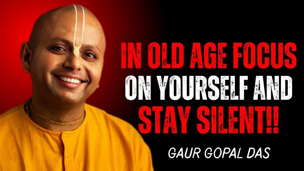In Old Age, Focus Only On Yourself | Gaur Gopal Das Motivational Speech