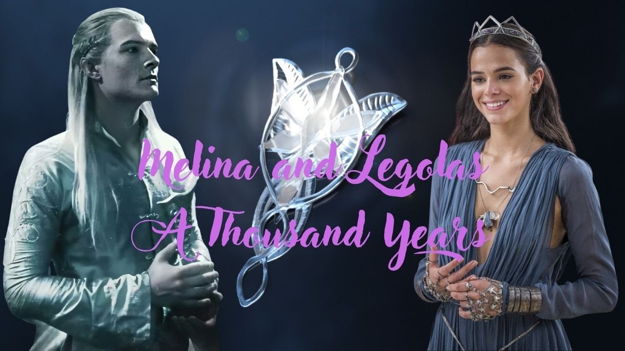 Melina and Legolas ║ A Thousand Years