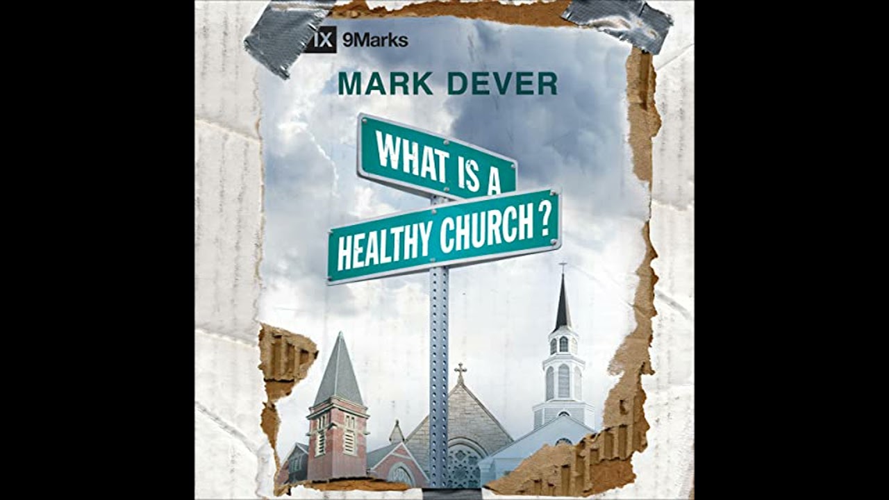 What Is a Healthy Church? by Mark Dever | Full Audiobook
