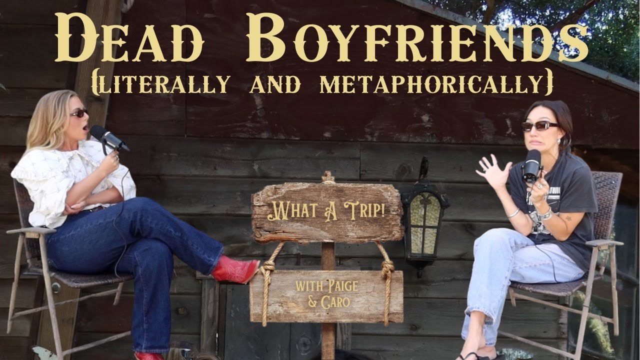 Dead Boyfriends (Literally and Metaphorically) w/ Paige & Caro