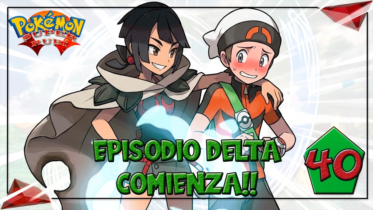COMIENZA EL EPISODIO DELTA / Pokémon Super Rubí Omega #40 / GARGO