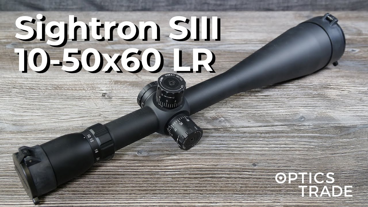 Обзор дальнобойного прицела Sightron SIII 10-50x60 | Обзоры Optics Trade