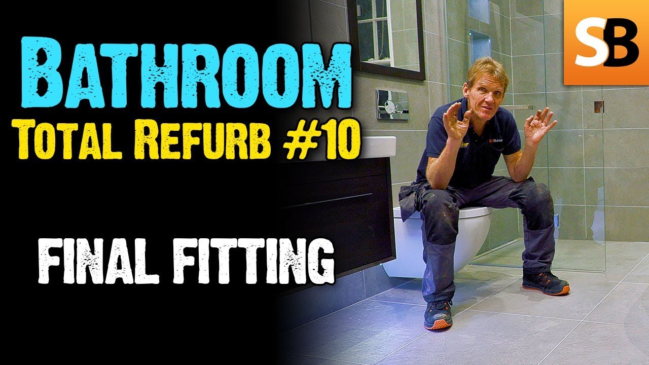 Bathroom Renovation #10 - Final Fitting