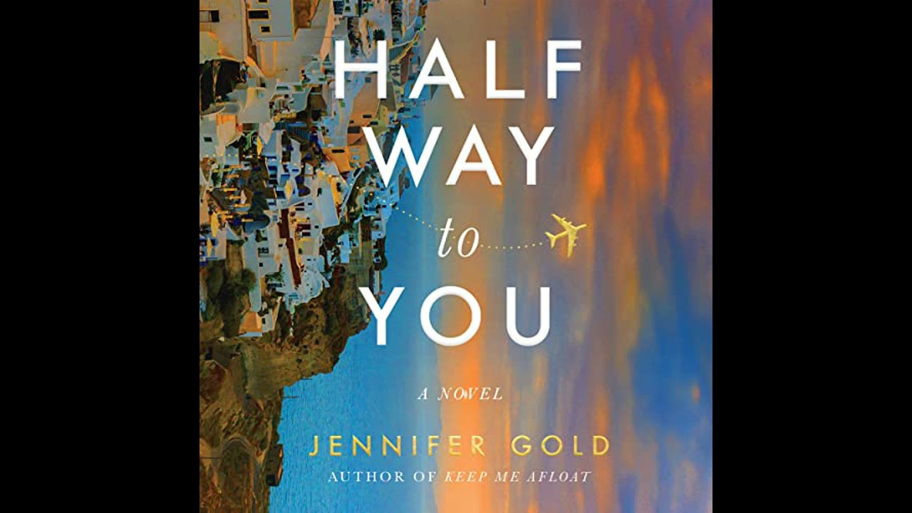 Halfway to You: A Novel by Jennifer Gold | Full Audiobook