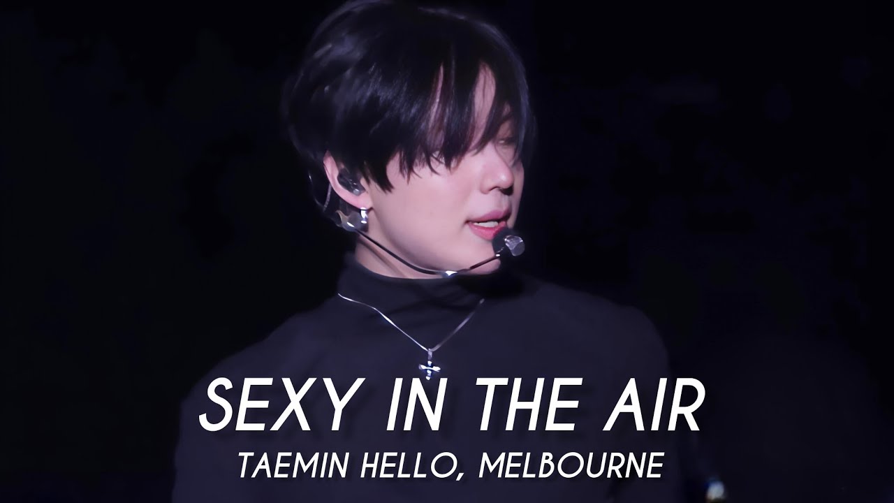 260314 태민 섹시인디에어 안녕멜버른 TAEMIN Hello, Melbourne Sexy in the Air fancam
