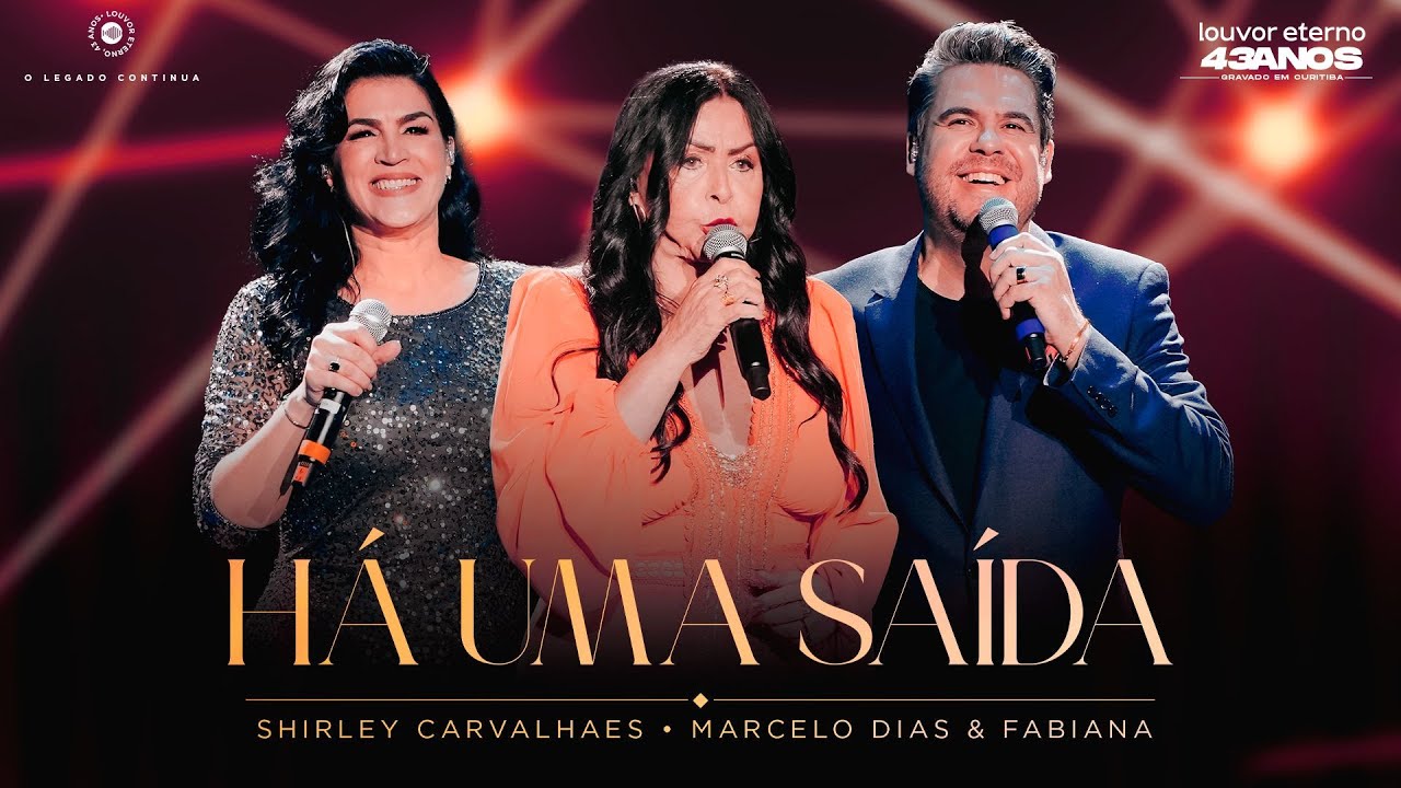 Shirley Carvalhaes, Marcelo Dias e Fabiana – Há Uma Saída (43 Anos Louvor Eterno - Ao Vivo)