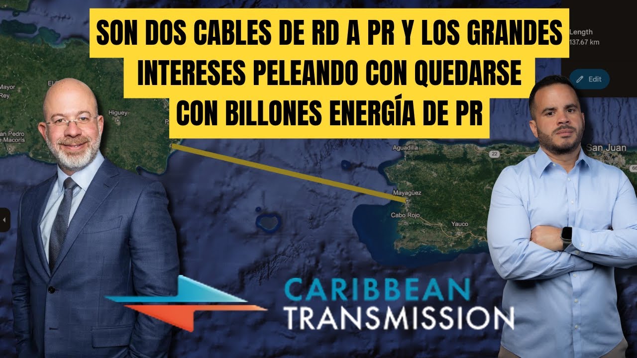 SON DOS CABLES DE RD A PR Y LOS GRANDES INTERESES PELEANDO CON QUEDARSE CON  BILLONES ENERGÍA DE PR