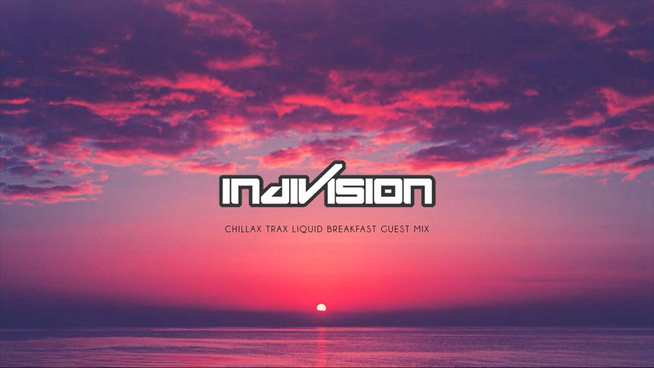 (LiquidDNBMusic) - Indivision Chillax Trax Liquid Breakfast Guest Mix