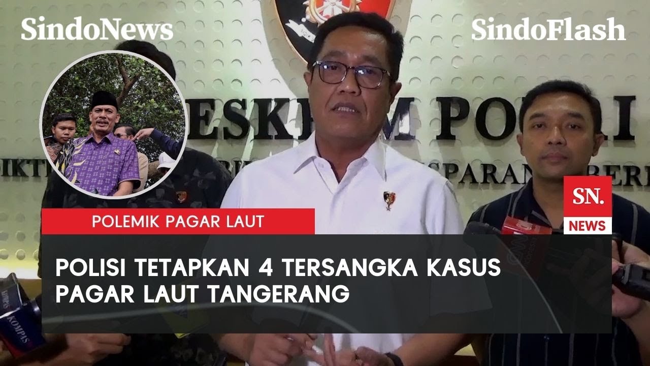 Kades Kohod Ditetapkan sebagai Tersangka Kasus Pagar Laut di Perairan Tangerang | Sindo Flash