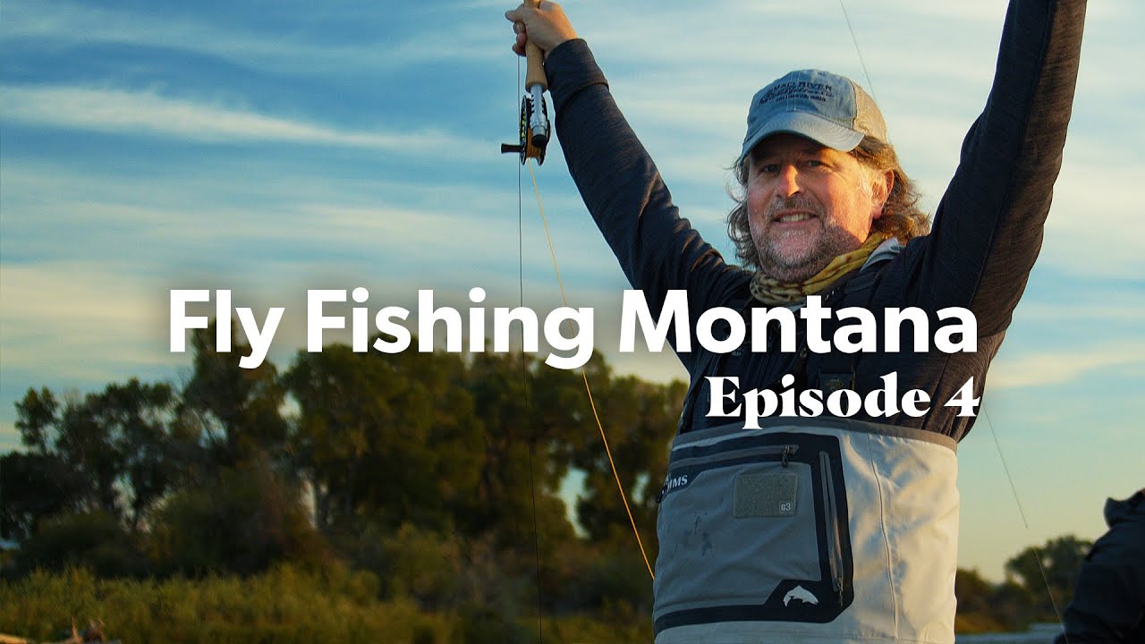 Fly Fishing Montana - Episode 4