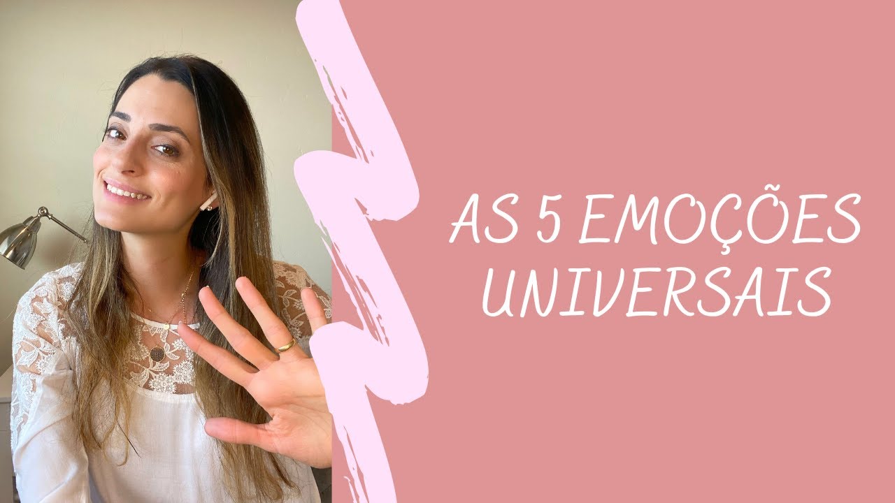 As 5 Emoções Universais
