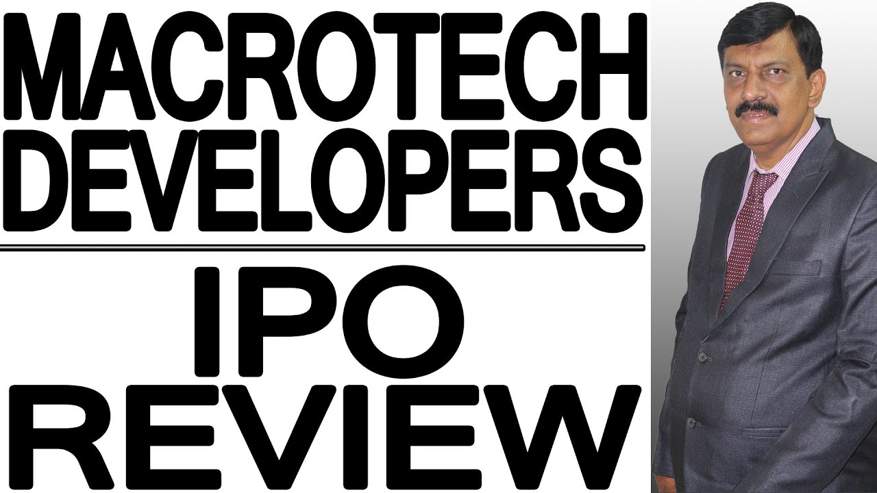 MACROTECH DEVELOPERS IPO REVIEW