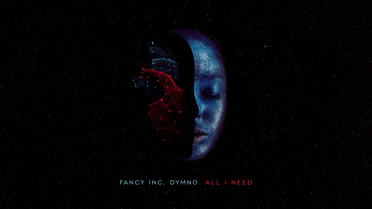 Fancy Inc, Dymno - All I Need  [ Sony Music ]