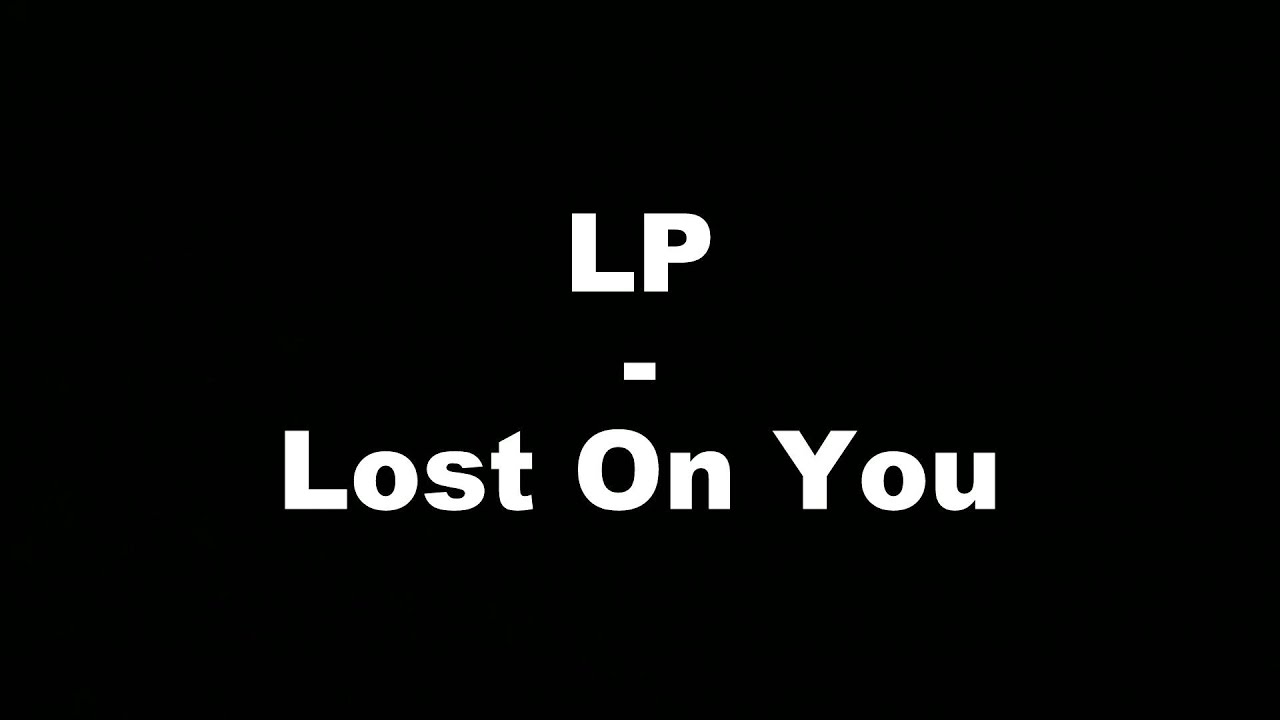 LP - Lost On You (Hungarian lyrics\Magyar felirat)