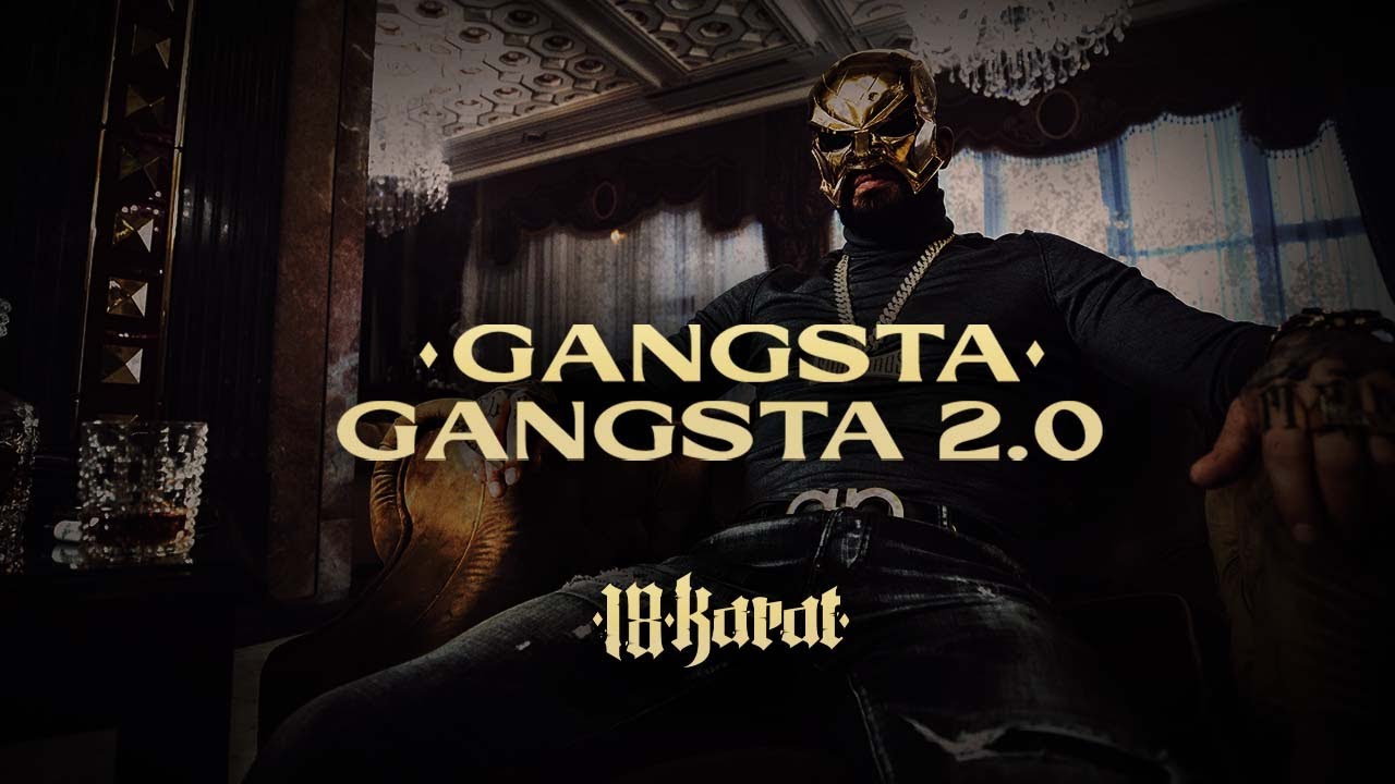 18 KARAT - GANGSTA GANGSTA 2.0  [official Video]