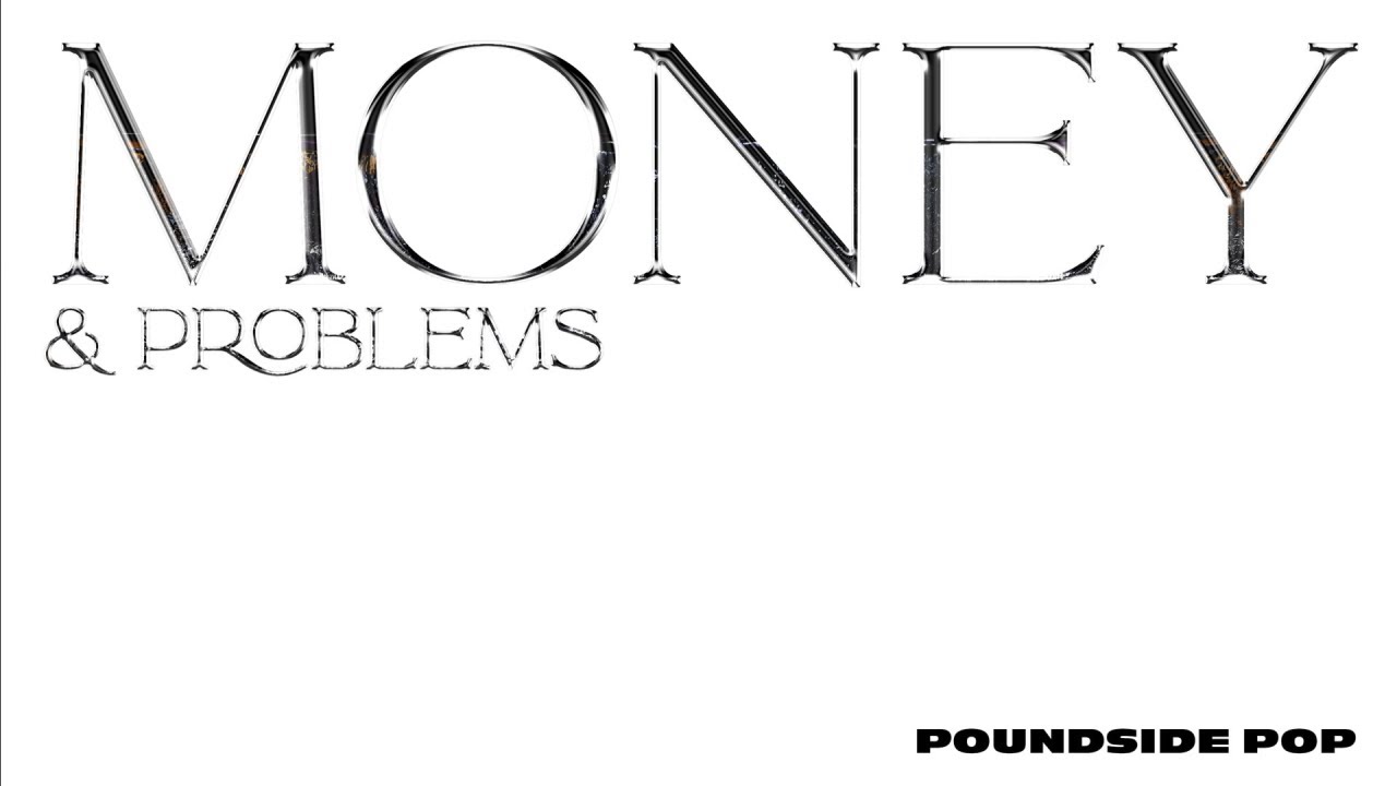 Poundside Pop - Money & Problems (Official Audio)