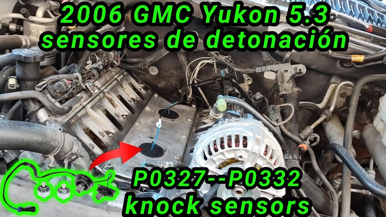 2006 GMC Yukon 5.3 Cómo cambiar los sensores de detonación o knock sensors códigos P0327-P0332