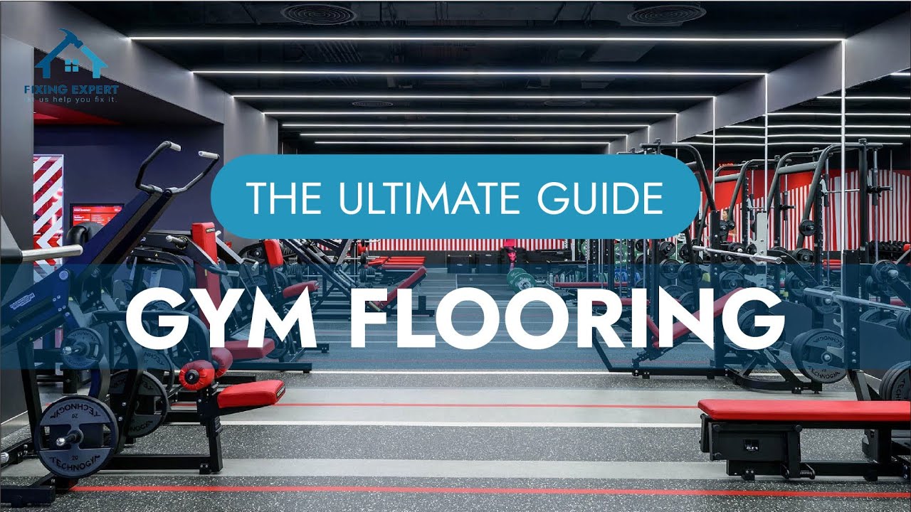 Gym Flooring | The Ultimate Guide | Types | Features | Installation