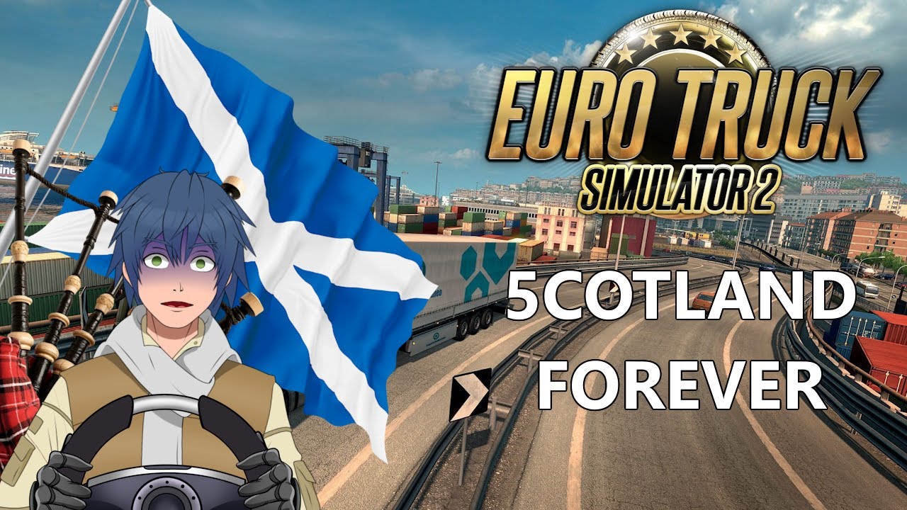 【Euro Truck Simulator 2】5cotland Forever