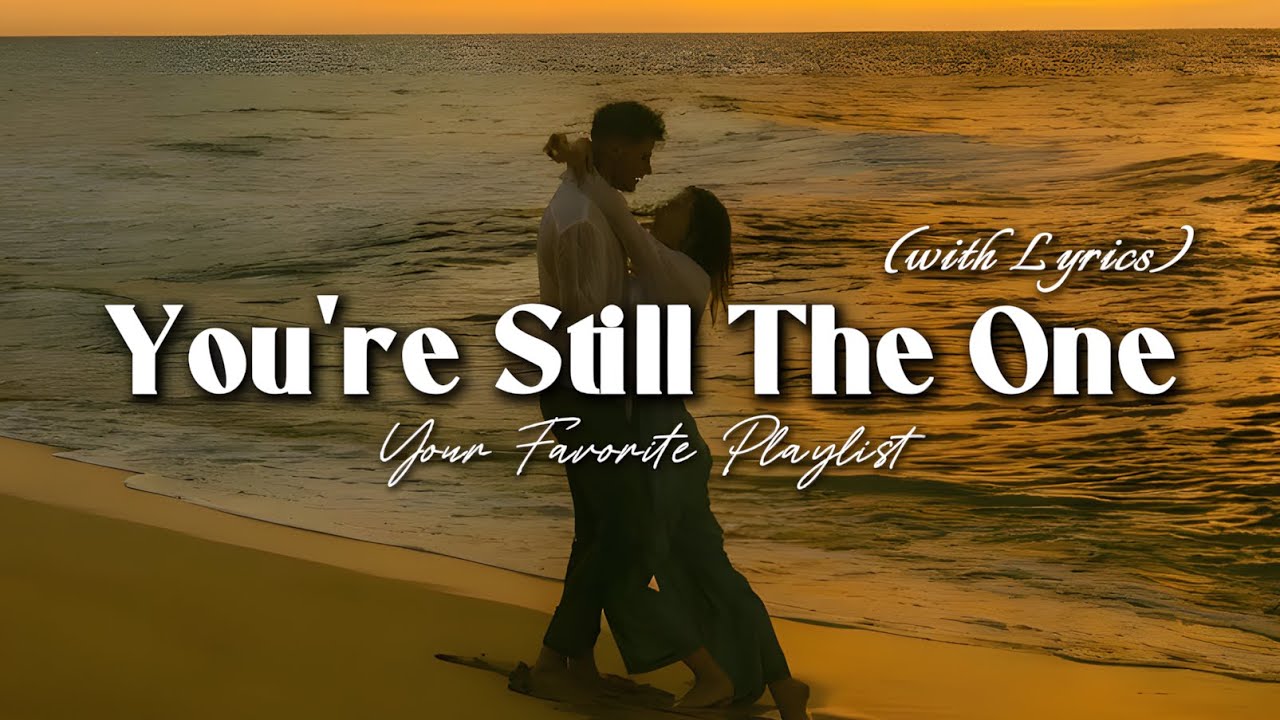 You're Still The One - Romantic Love Song | Lyric Video