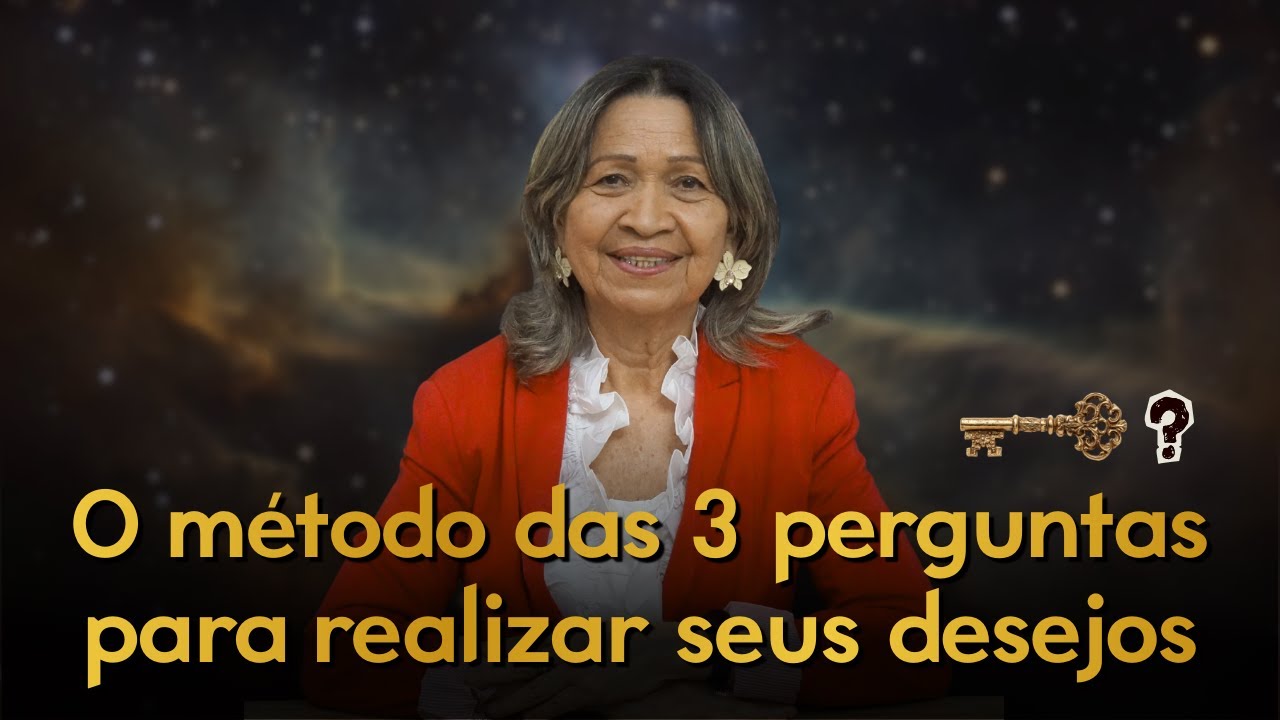 O método das 3 PERGUNTAS para REALIZAR seu desejo