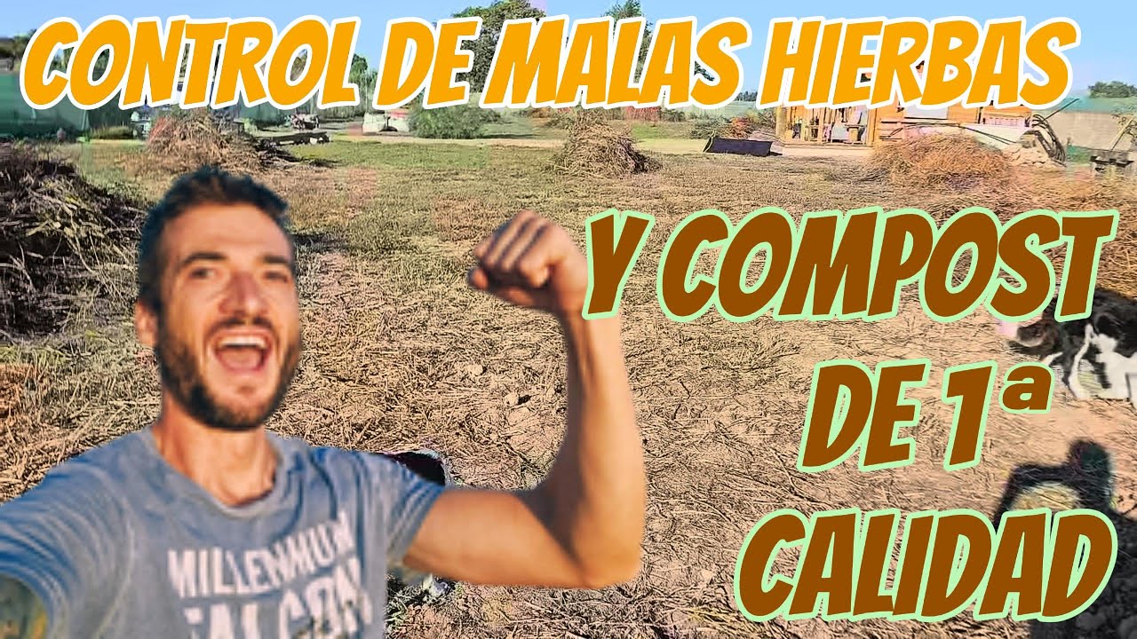 Controlar las malas Hierbas y Hacer un Compost excelente