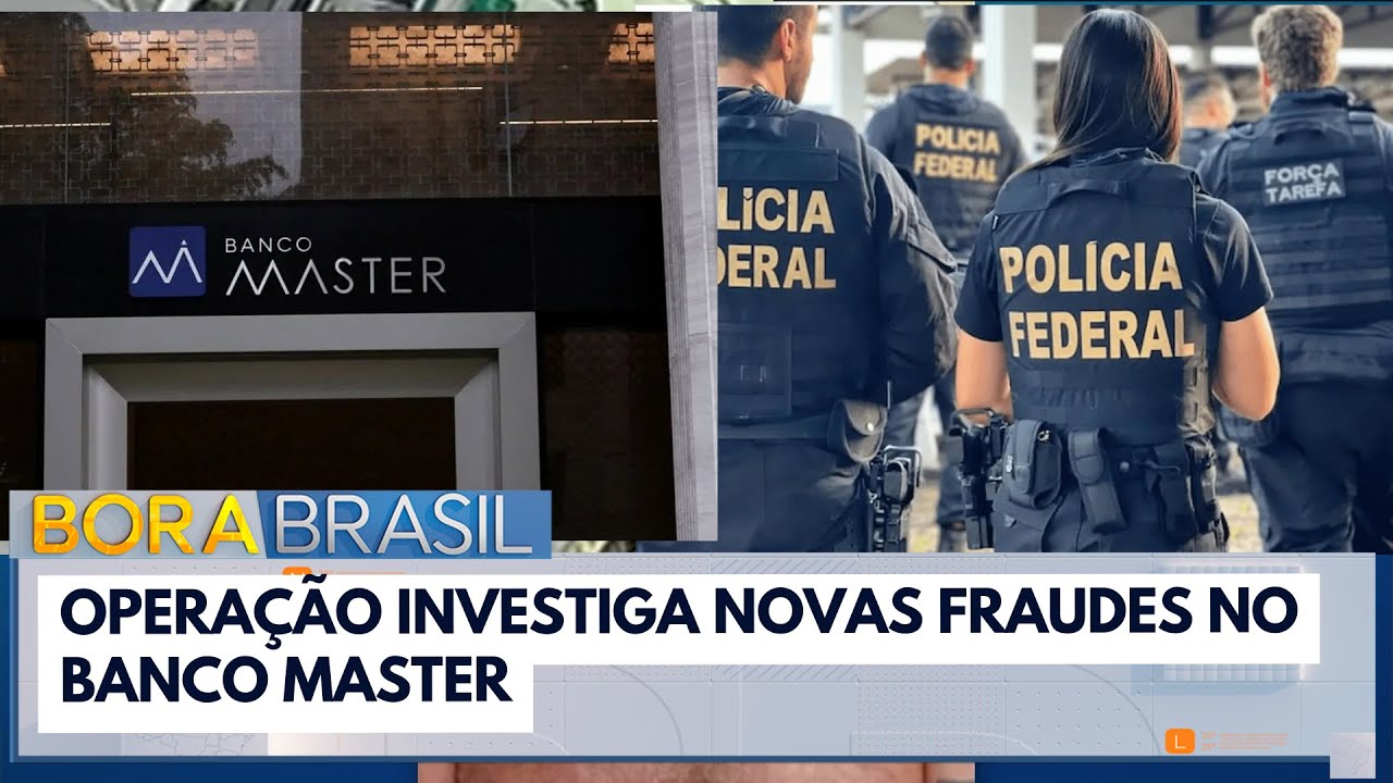 Barco de Papel: opera&ccedil;&atilde;o investiga novas fraudes no Banco Master | Bora Brasil