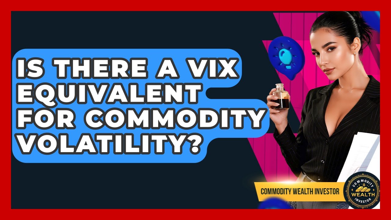 Is There A VIX Equivalent For Commodity Volatility? - Commodity Wealth Investor