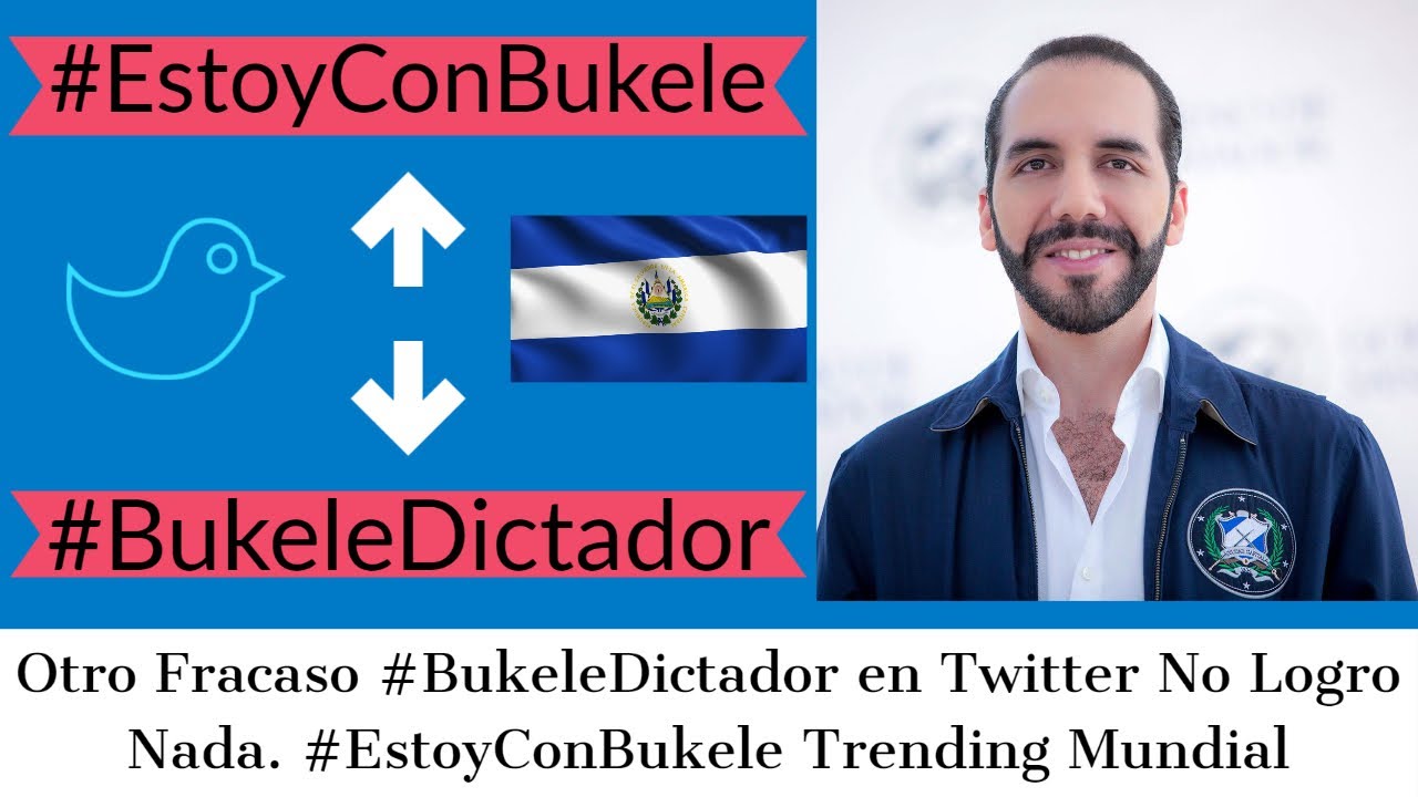 Fracaso BukeleDictador en Twitter Pero EstoyConBukele GANA