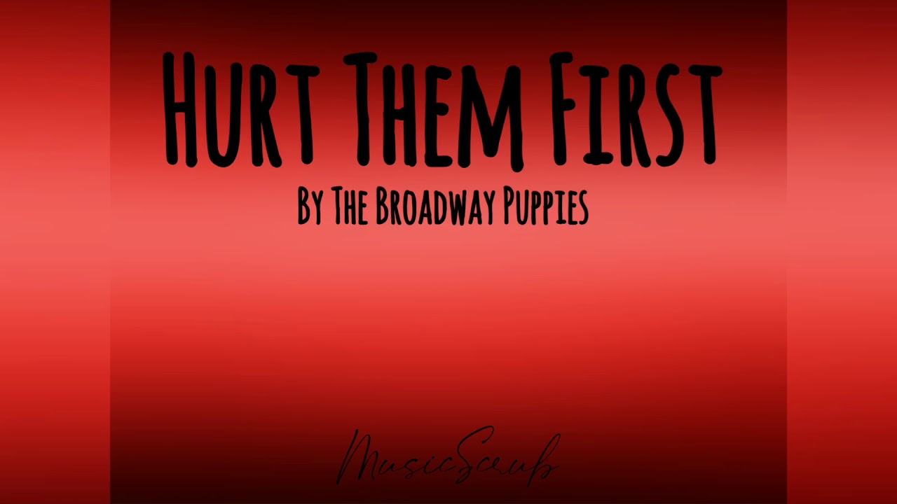 Hurt Them First - The Broadway Puppies (high audio quality) MusicScrub