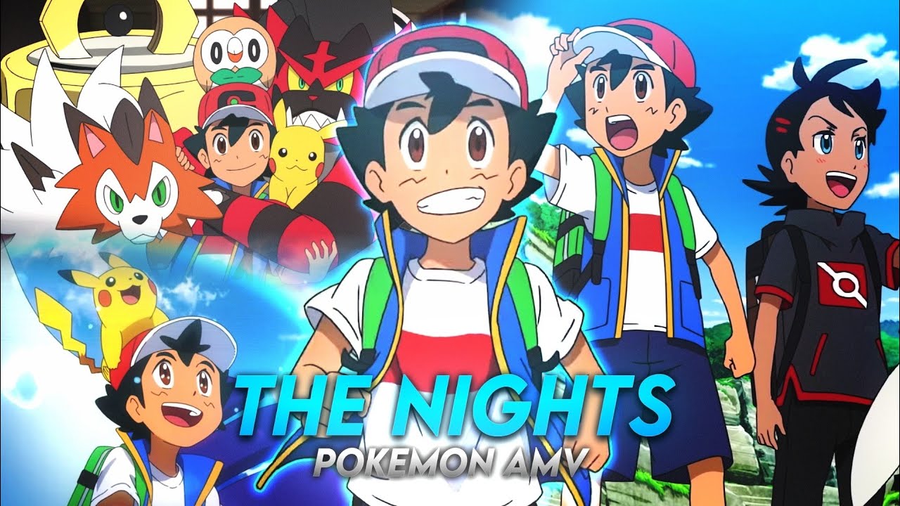 Ash, Goh & Chole「AMV」Pokemon AMV - The Nights