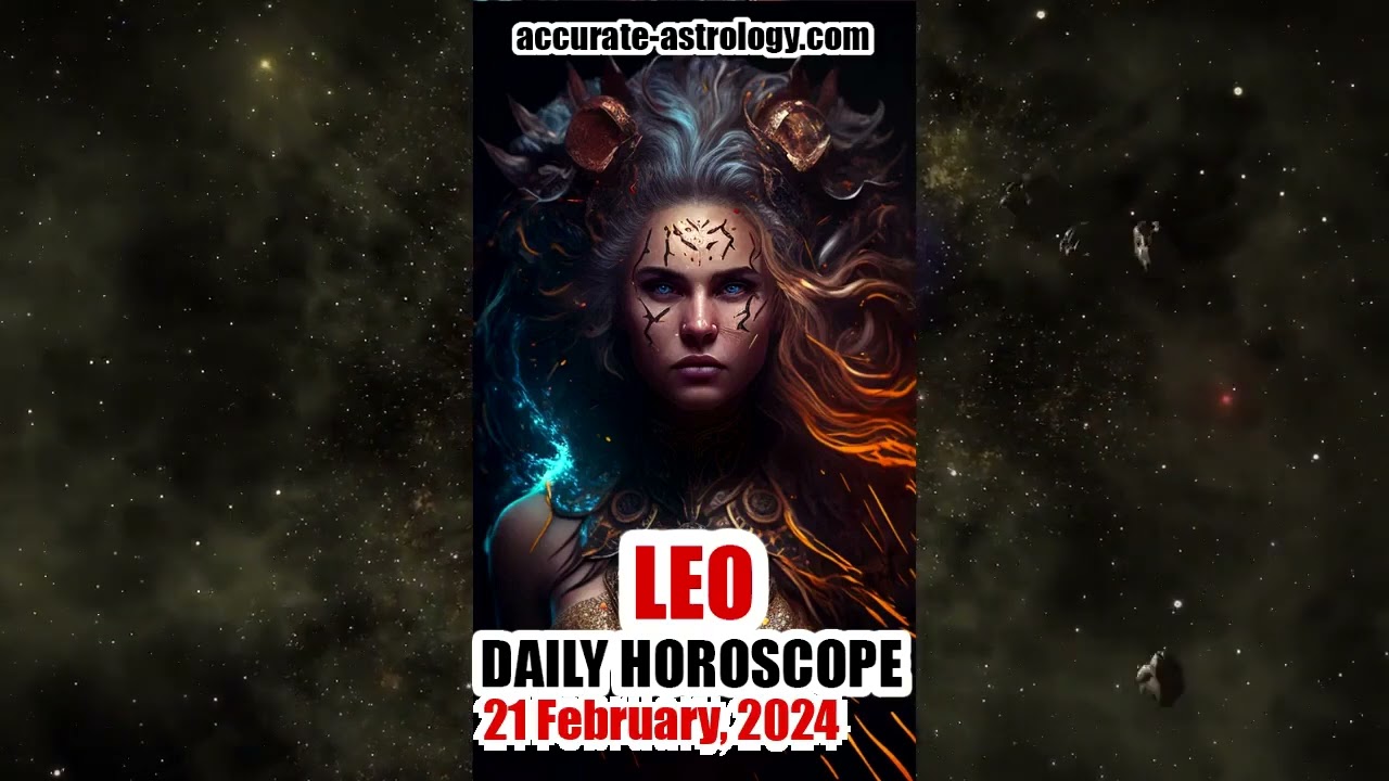 LEO DAILY HOROSCOPE, February 21, 2024