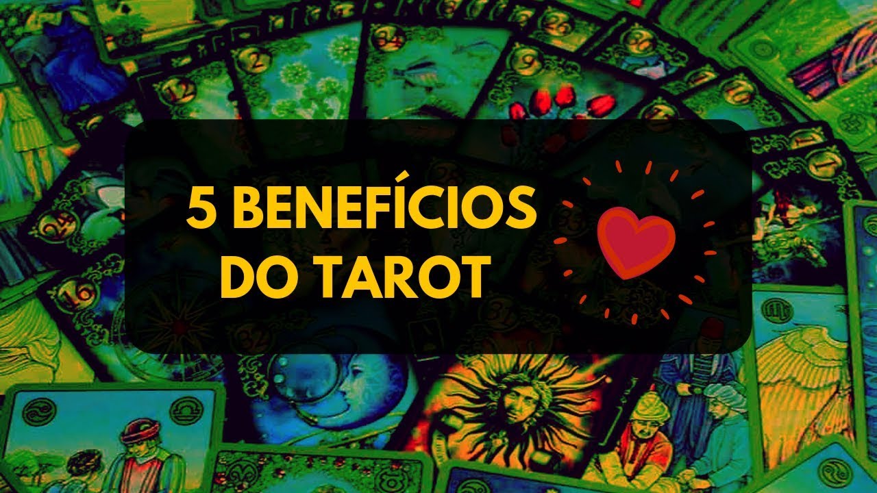 5 Benefícios do Tarot que vão mudar a sua vida