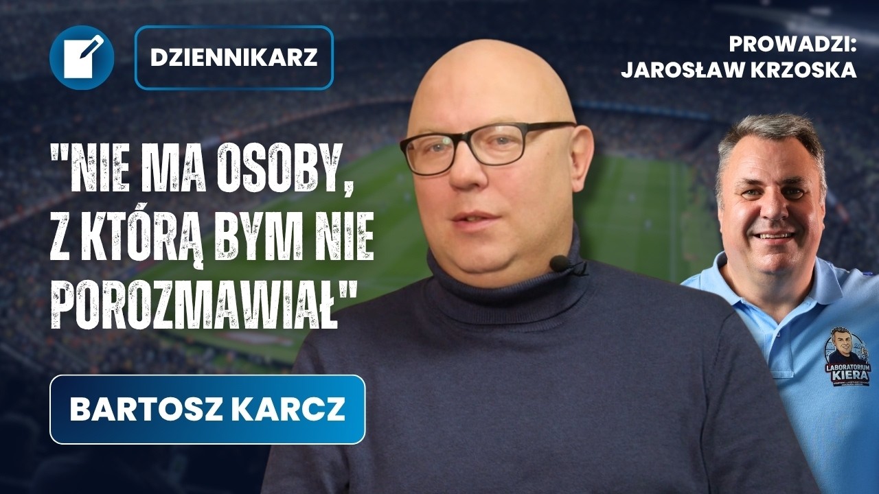 BARTOSZ KARCZ: O KULISACH DZIENNIKARSTWA W POLSKIEJ PIŁCE, HEJCIE