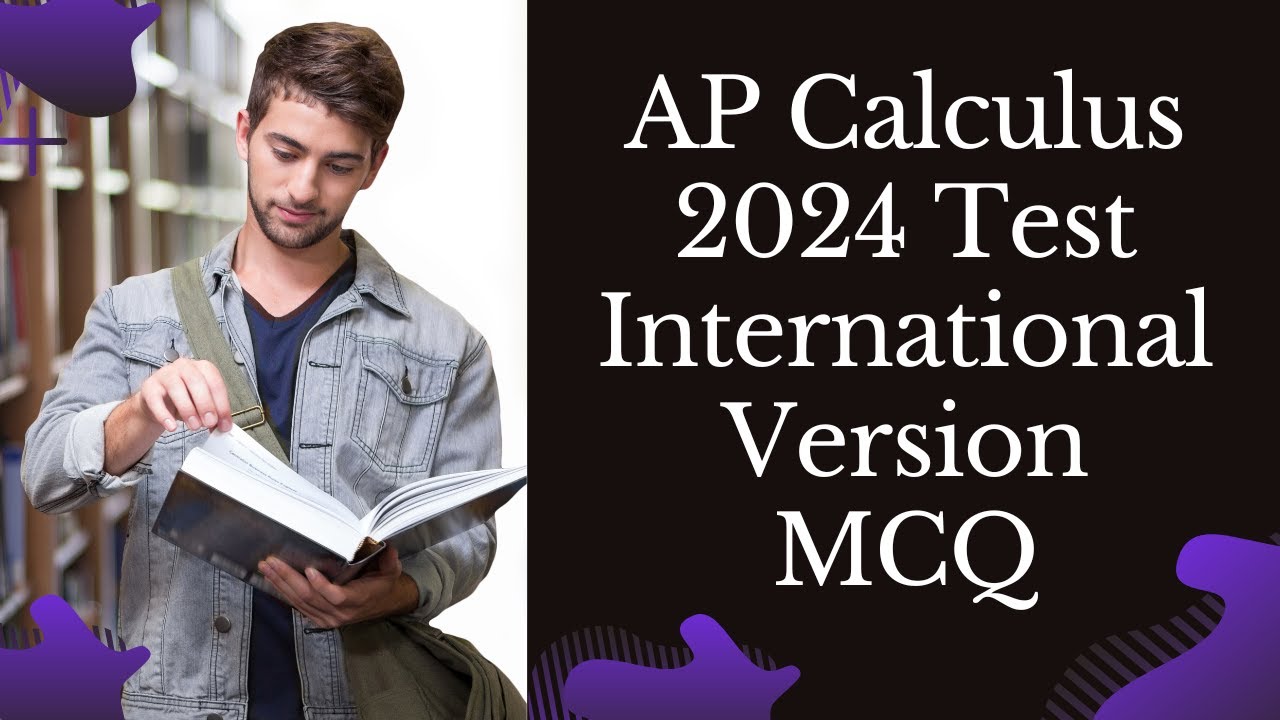 AP Calculus: 2024 International Test, MCQ Solved