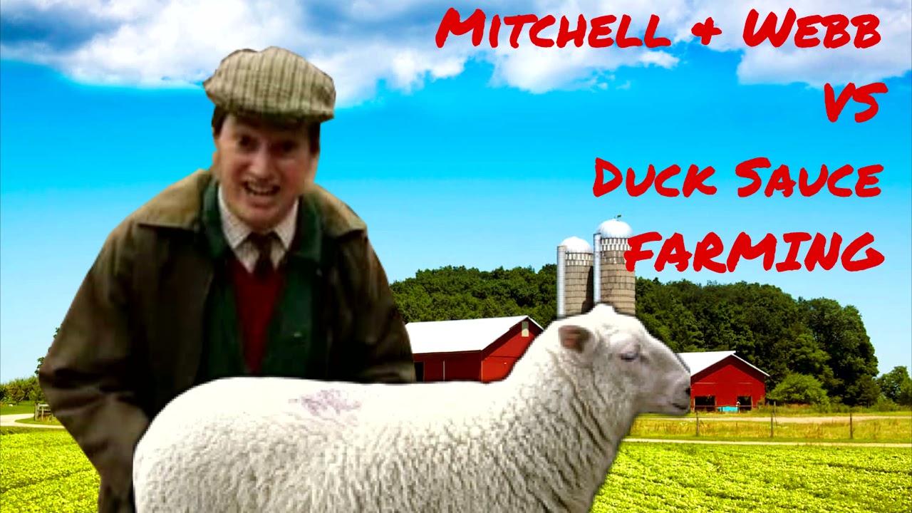 Mitchell & Webb vs Duck Sauce - Farming
