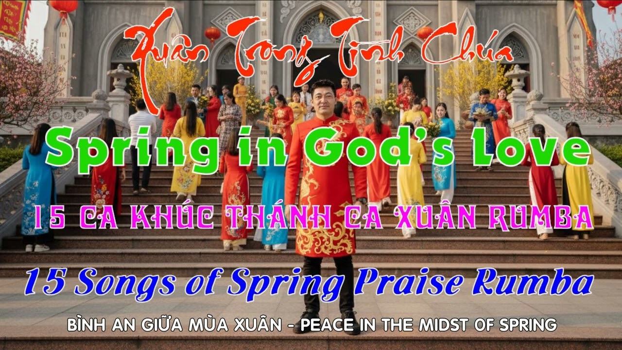 15 Ca Khúc Thánh Ca Xuân Rumba - 15 Songs of Spring Praise Rumba / Sáng Tác Mới
