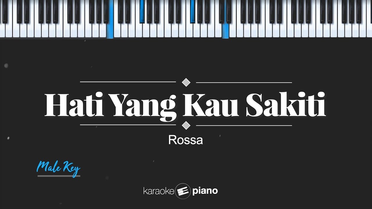 Hati Yang Kau Sakiti (MALE KEY) Rossa (KARAOKE PIANO)