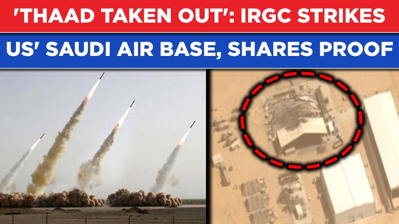 Iran War: IRGC Blows Up THAAD In Saudi, Shares Air Base Attack Proof| $136 MN Mideast Jolt To US?
