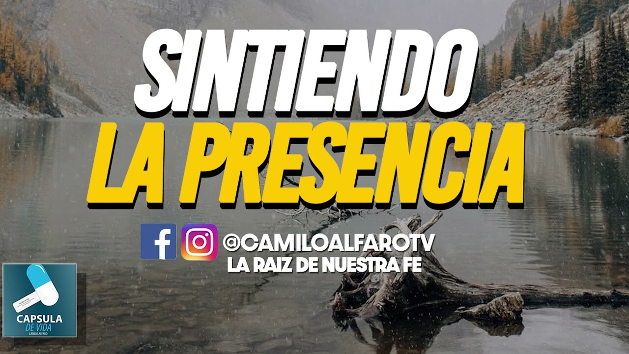 Sintiendo La Presencia - Capsula de Vida