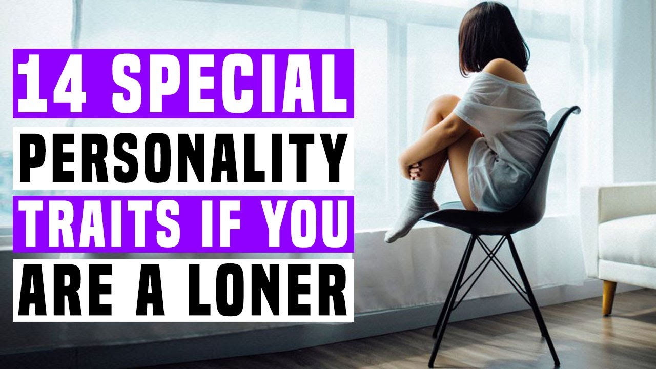 14 Special Personality Traits If You Are a Loner