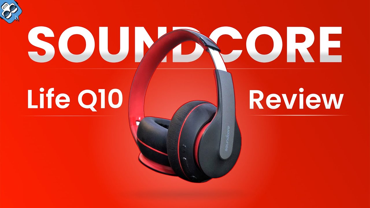 Soundcore life Q10 Long term Review - Who asked for this much BASS?