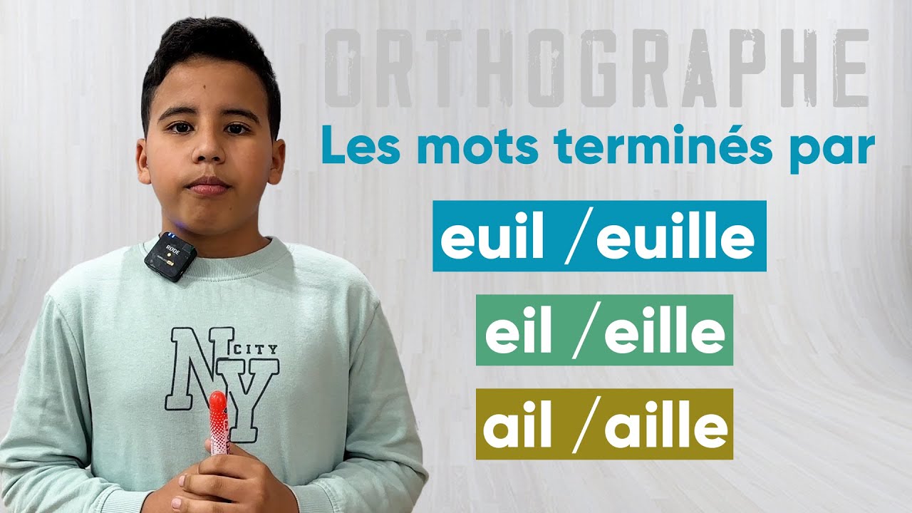 Les mots terminés par: euil / euille - eil / eille - ail / aille