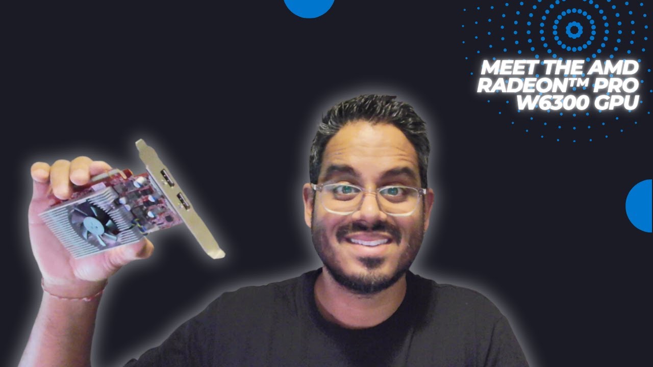Meet the AMD Radeon PRO W6300