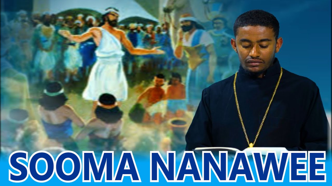 ''Ka'iitii Waaqa kee waammadhu'' Yon 1:6 B/saa Taadewoos Girmaa
