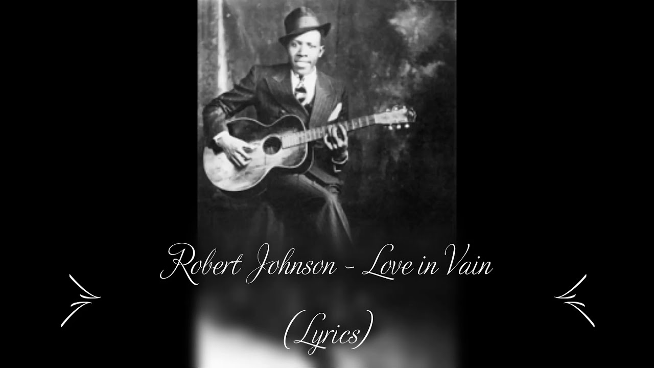 Robert Johnson - Love in Vain (Lyrics)
