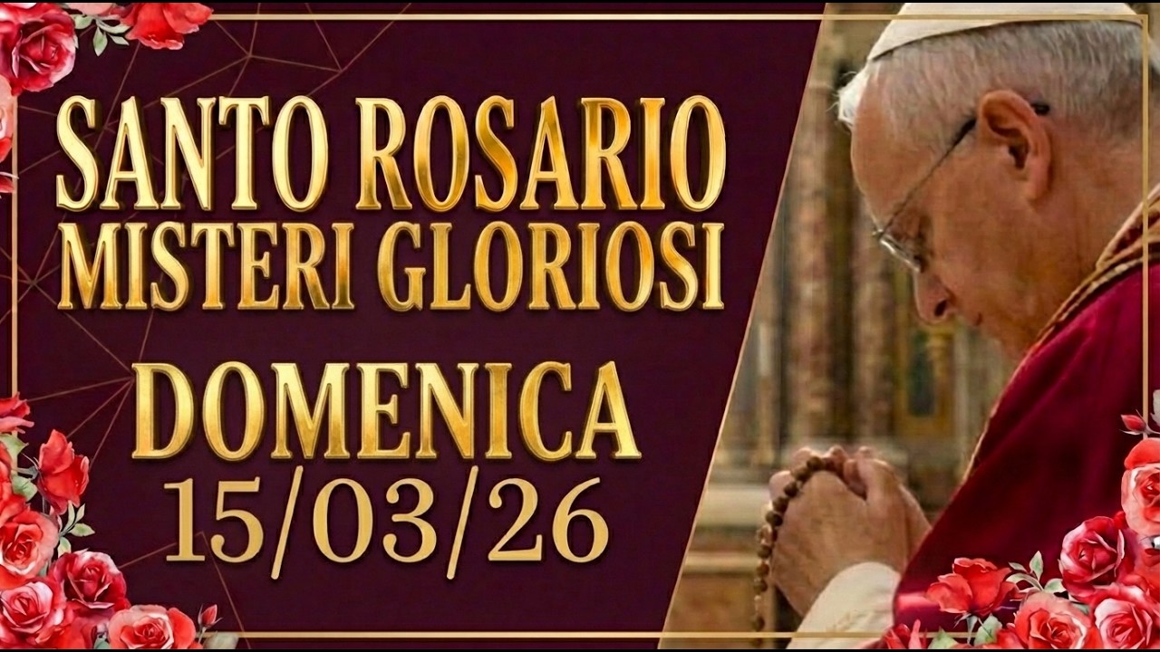 LA GIOIA NONOSTANTE TUTTO 🌹 Santo Rosario 15 Marzo | Il Coraggio di Sorridere Misteri Gloriosi