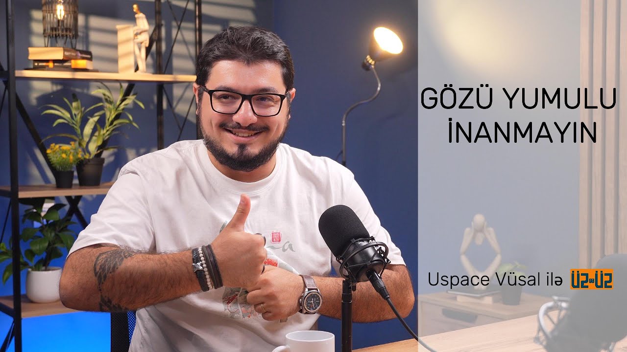Sorğulamadan inanmayın. Elmi faktlar vs yalan məlumatlar. @Yuspace Vüsal ilə üzbəüz.